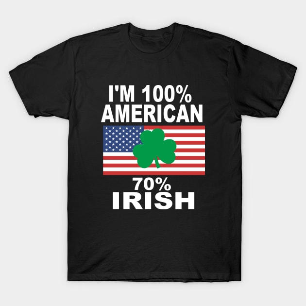 I'm 100% American 70% Irish T-Shirt by soufyane